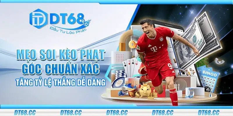 Mẹo soi kèo phạt góc chuẩn xác – Tăng tỷ lệ thắng dễ dàng