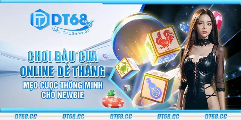 Chơi bầu cua online dễ thắng – Mẹo cược thông minh cho newbie