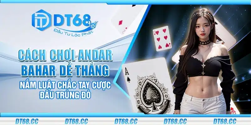 Cách chơi Andar Bahar dễ thắng – Nắm luật chắc tay cược đâu trúng đó