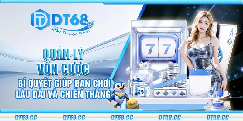 Quản lý vốn cược - Bí quyết giúp bạn chơi lâu dài và chiến thắng